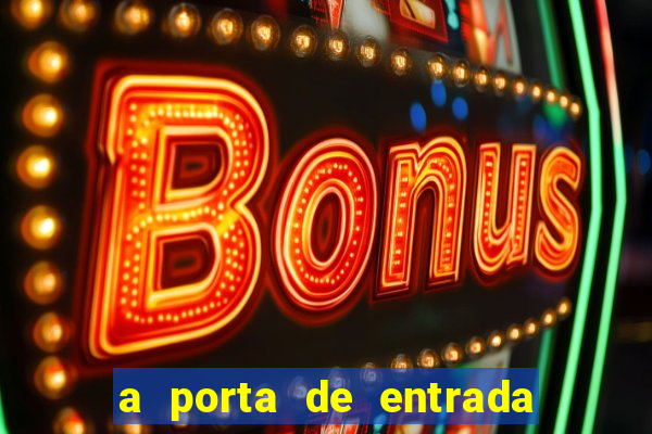 a porta de entrada do excluido